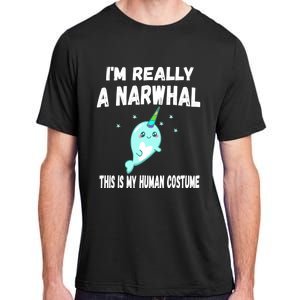 This Is My Human Costume Cute Gift I'm Really A Narwhal Funny Gift Adult ChromaSoft Performance T-Shirt