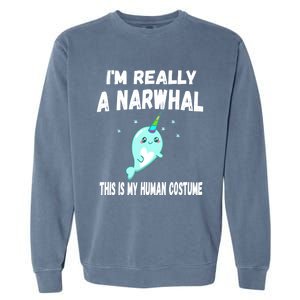 This Is My Human Costume Cute Gift I'm Really A Narwhal Funny Gift Garment-Dyed Sweatshirt