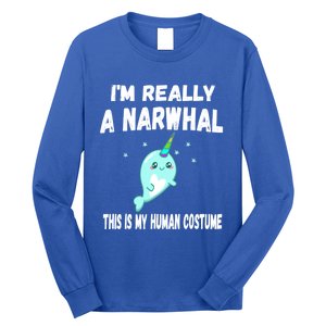 This Is My Human Costume Cute Gift I'm Really A Narwhal Funny Gift Long Sleeve Shirt