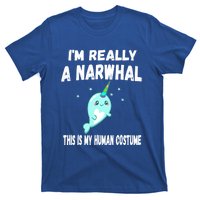 This Is My Human Costume Cute Gift I'm Really A Narwhal Funny Gift T-Shirt