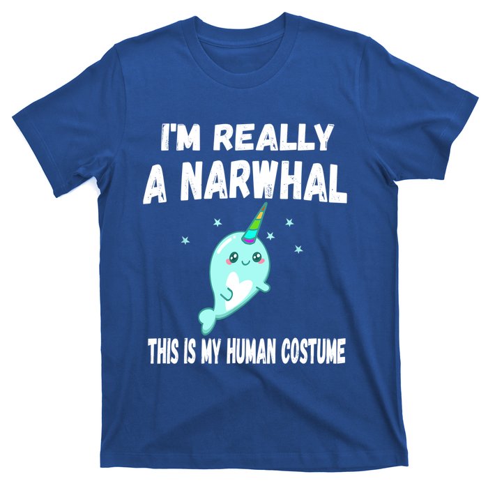 This Is My Human Costume Cute Gift I'm Really A Narwhal Funny Gift T-Shirt