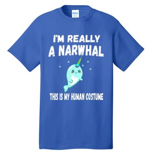 This Is My Human Costume Cute Gift I'm Really A Narwhal Funny Gift Tall T-Shirt