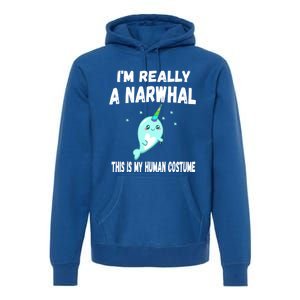 This Is My Human Costume Cute Gift I'm Really A Narwhal Funny Gift Premium Hoodie