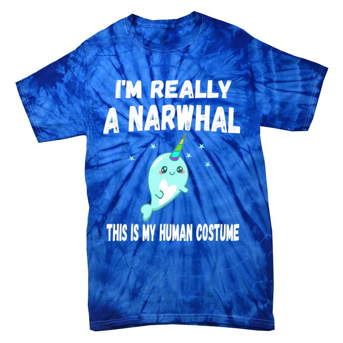 This Is My Human Costume Cute Gift I'm Really A Narwhal Funny Gift Tie-Dye T-Shirt