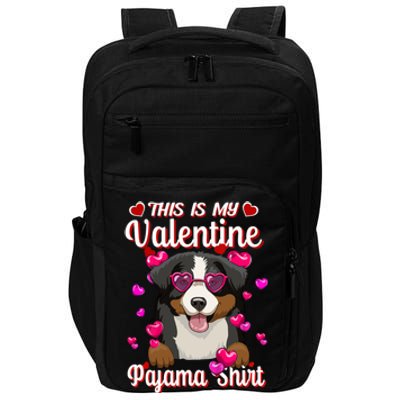 This Is My Valentine Pajama Gift Bernese Mountain Lovers Gift Impact Tech Backpack