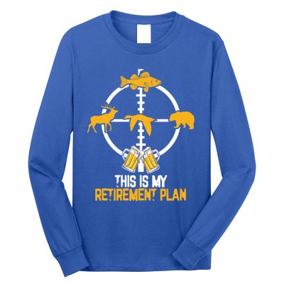 This Is My Retiret Plan Hunting Fishing Ing Beer Gift Long Sleeve Shirt