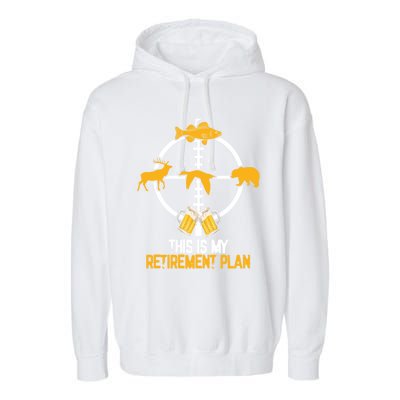 This Is My Retiret Plan Hunting Fishing Ing Beer Gift Garment-Dyed Fleece Hoodie