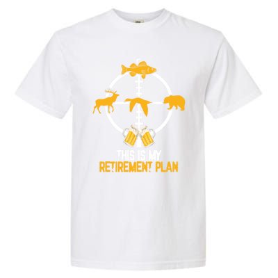 This Is My Retiret Plan Hunting Fishing Ing Beer Gift Garment-Dyed Heavyweight T-Shirt