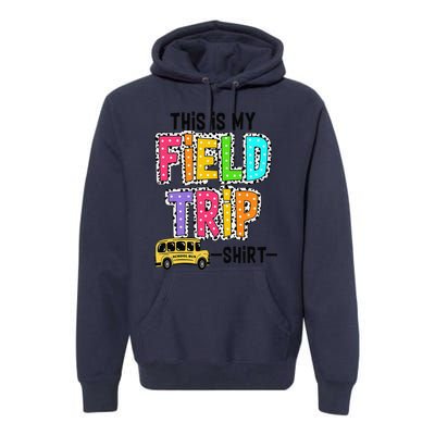 This Is My Fieldtrip Field Day Teachers Students School Bus Premium Hoodie