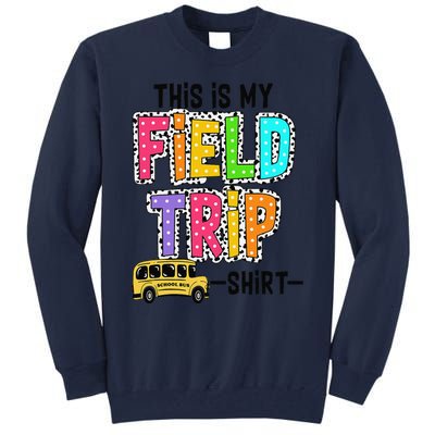 This Is My Fieldtrip Field Day Teachers Students School Bus Tall Sweatshirt