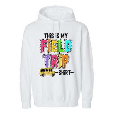 This Is My Fieldtrip Field Day Teachers Students School Bus Garment-Dyed Fleece Hoodie