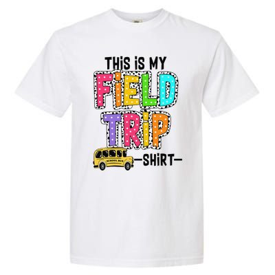 This Is My Fieldtrip Field Day Teachers Students School Bus Garment-Dyed Heavyweight T-Shirt