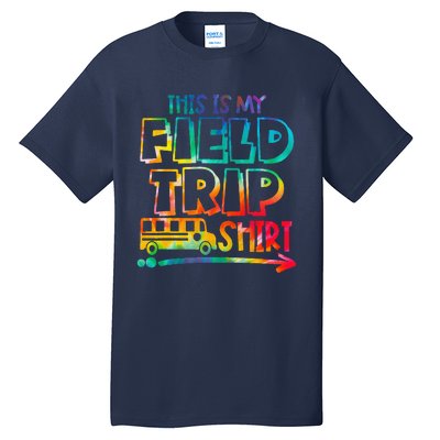 This Is My Field Trip Teachers Field Trip Day School Tall T-Shirt