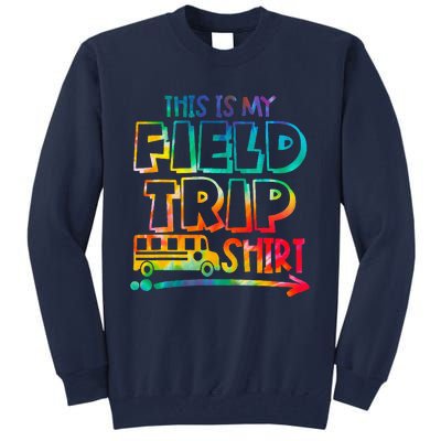 This Is My Field Trip Teachers Field Trip Day School Tall Sweatshirt