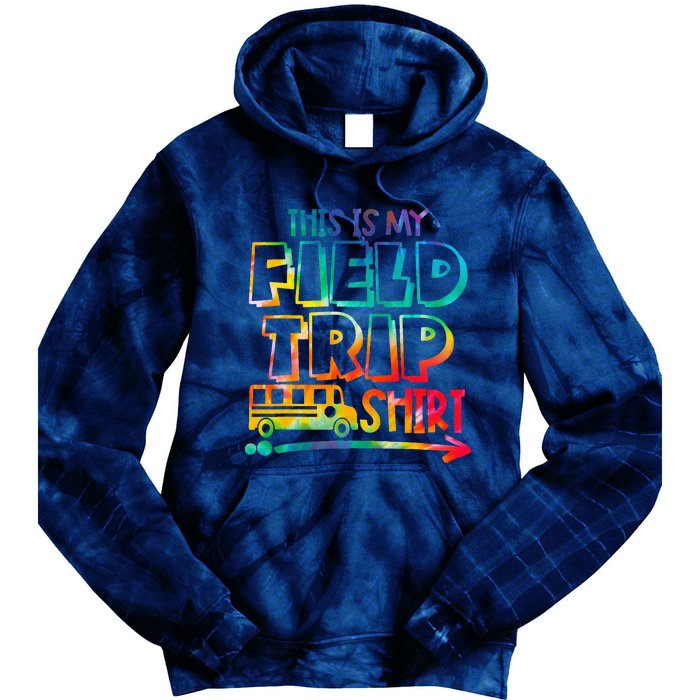 This Is My Field Trip Teachers Field Trip Day School Tie Dye Hoodie