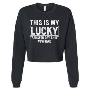 This Is My Lucky Transfer Day Ivf Dad Ivf Transfer Day Cropped Pullover Crew