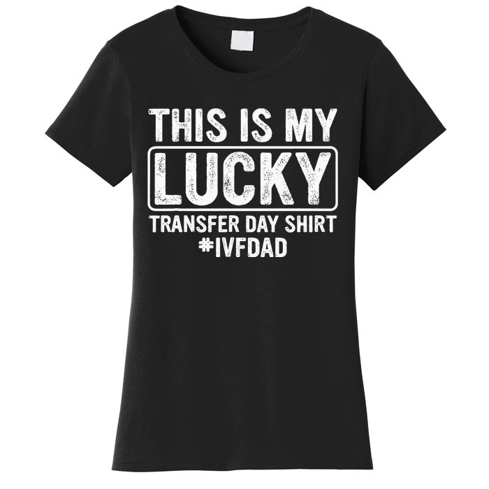 This Is My Lucky Transfer Day Ivf Dad Ivf Transfer Day Women's T-Shirt