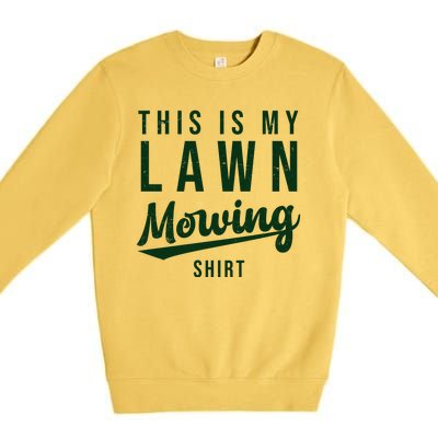 This Is My Lawn Mowing Shirt Premium Crewneck Sweatshirt