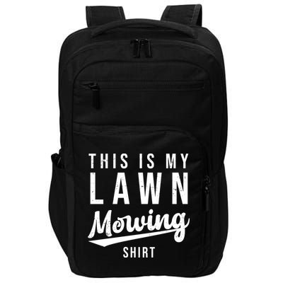 This Is My Lawn Mowing Shirt Impact Tech Backpack