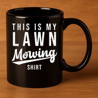 This Is My Lawn Mowing Shirt 11oz C Handle Ceramic Mug