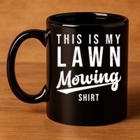 This Is My Lawn Mowing Shirt 11oz C Handle Ceramic Mug