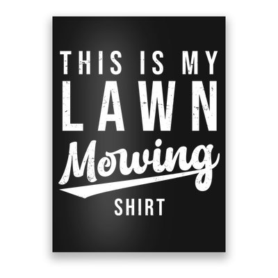 This Is My Lawn Mowing Shirt Poster