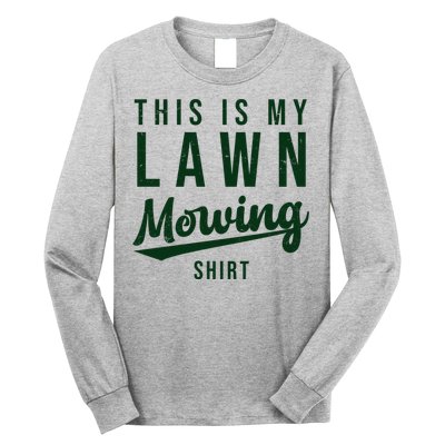 This Is My Lawn Mowing Shirt Long Sleeve Shirt