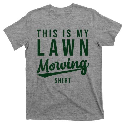 This Is My Lawn Mowing Shirt T-Shirt