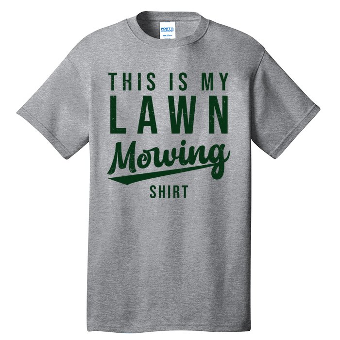 This Is My Lawn Mowing Shirt Tall T-Shirt