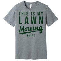 This Is My Lawn Mowing Shirt Premium T-Shirt