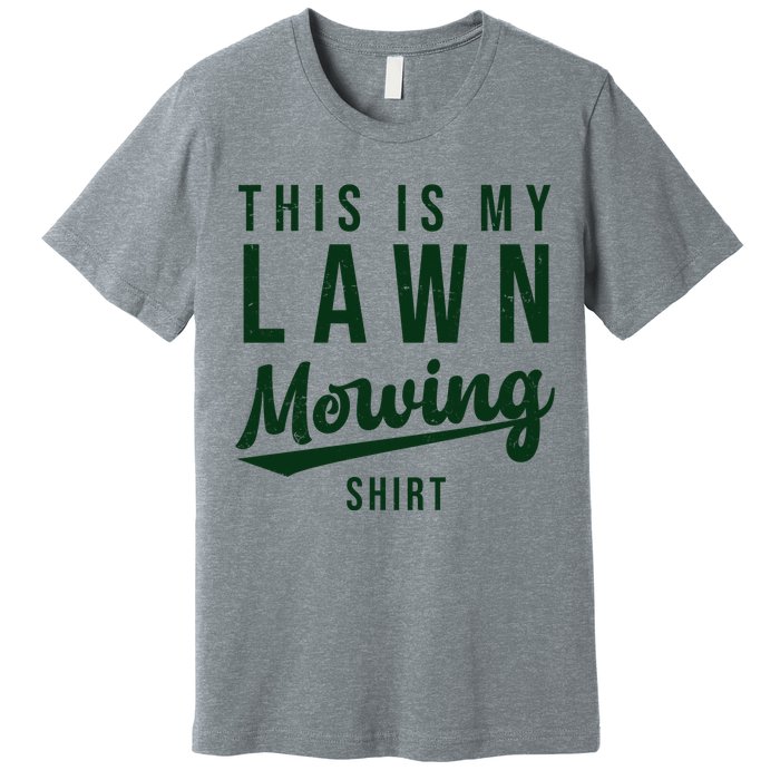 This Is My Lawn Mowing Shirt Premium T-Shirt