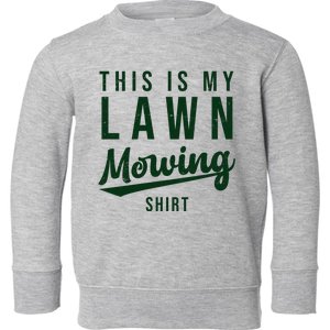 This Is My Lawn Mowing Shirt Toddler Sweatshirt