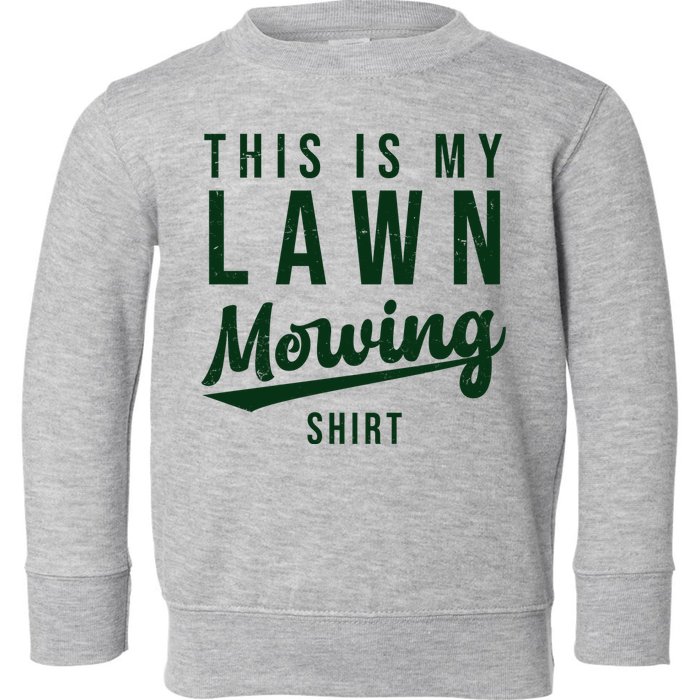 This Is My Lawn Mowing Shirt Toddler Sweatshirt