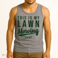 This Is My Lawn Mowing Shirt Tank Top