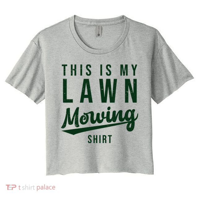 This Is My Lawn Mowing Shirt Crop Top