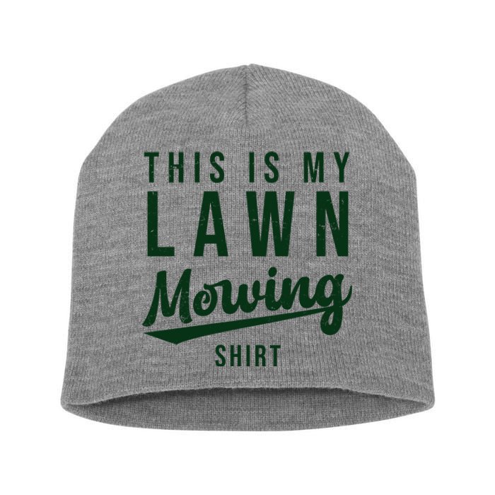 This Is My Lawn Mowing Shirt Short Acrylic Beanie