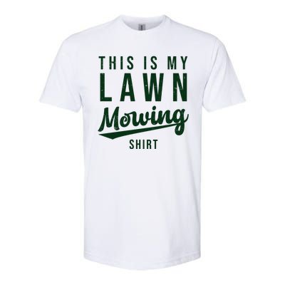 This Is My Lawn Mowing Shirt Softstyle CVC T-Shirt