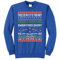 This Is My ItS Too Hot For Ugly Christmas Gift Sweatshirt