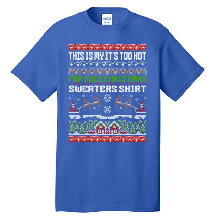 This Is My ItS Too Hot For Ugly Christmas Gift Tall T-Shirt