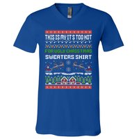 This Is My ItS Too Hot For Ugly Christmas Gift V-Neck T-Shirt