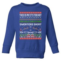 This Is My ItS Too Hot For Ugly Christmas Gift Toddler Sweatshirt