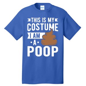 This Is My Costume I Am A Poop Halloween Poop Gift Tall T-Shirt