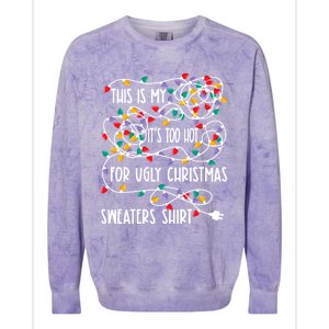 This Is My ItS Too Hot For Ugly Christmas Colorblast Crewneck Sweatshirt