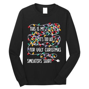 This Is My ItS Too Hot For Ugly Christmas Long Sleeve Shirt