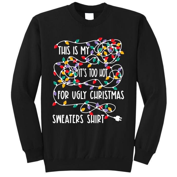 This Is My ItS Too Hot For Ugly Christmas Sweatshirt