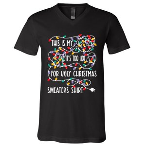 This Is My ItS Too Hot For Ugly Christmas V-Neck T-Shirt