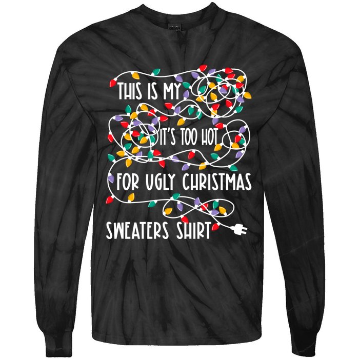 This Is My ItS Too Hot For Ugly Christmas Tie-Dye Long Sleeve Shirt