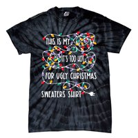 This Is My ItS Too Hot For Ugly Christmas Tie-Dye T-Shirt