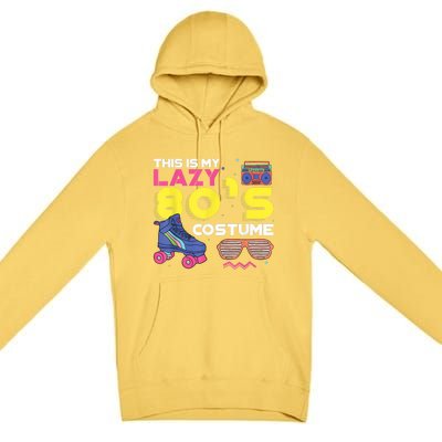 This Is My Lazy 80s Costume Funny Eighties Generation 80s Shirt Premium Pullover Hoodie