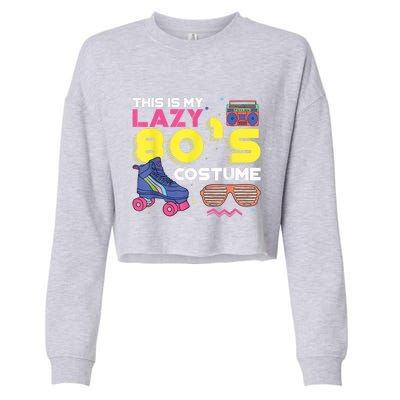 This Is My Lazy 80s Costume Funny Eighties Generation 80s Shirt Cropped Pullover Crew